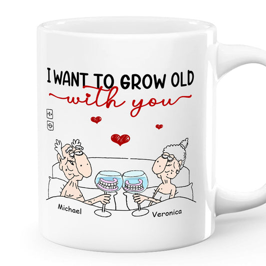 I Want To Grow Old With You - Personalized Mug